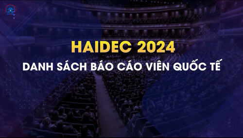 GẶP GỠ 14 BÁO CÁO VIÊN QUỐC TẾ  VÀ THAM DỰ CÁC CHƯƠNG TRÌNH KHOA HỌC ĐẶC SẮC TRONG KHUÔN KHỔ HỘI NGHỊ  HAIDEC 2024